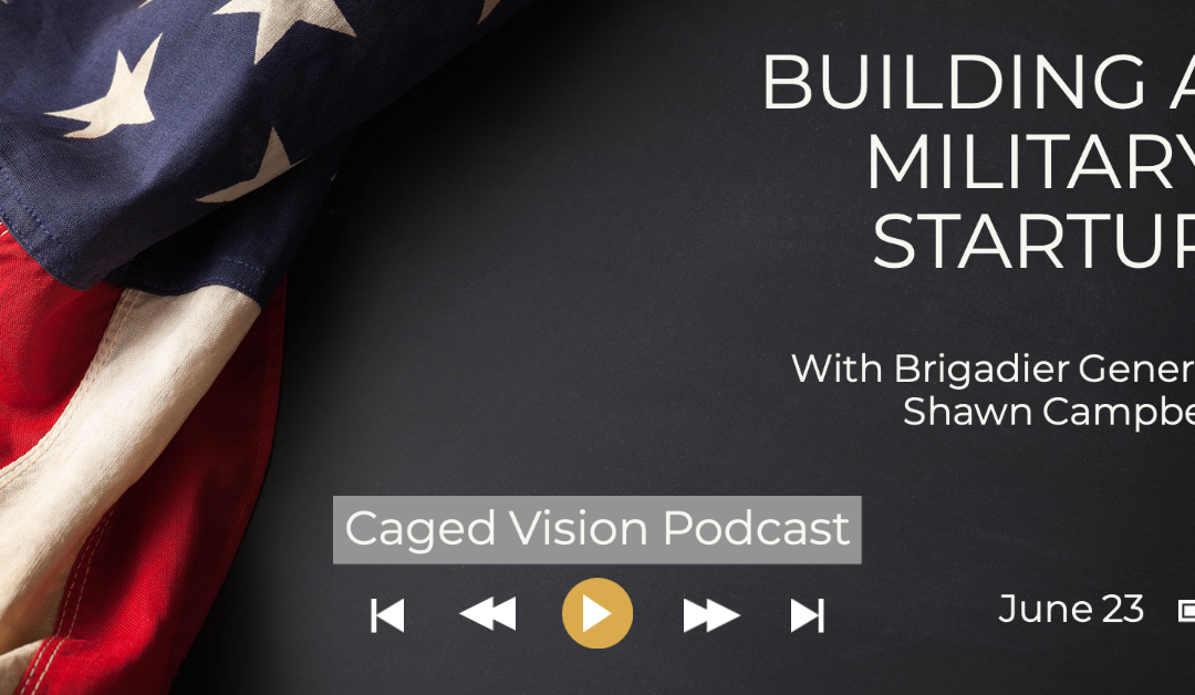 Building a Military Startup with Brig Gen Shawn Campbell